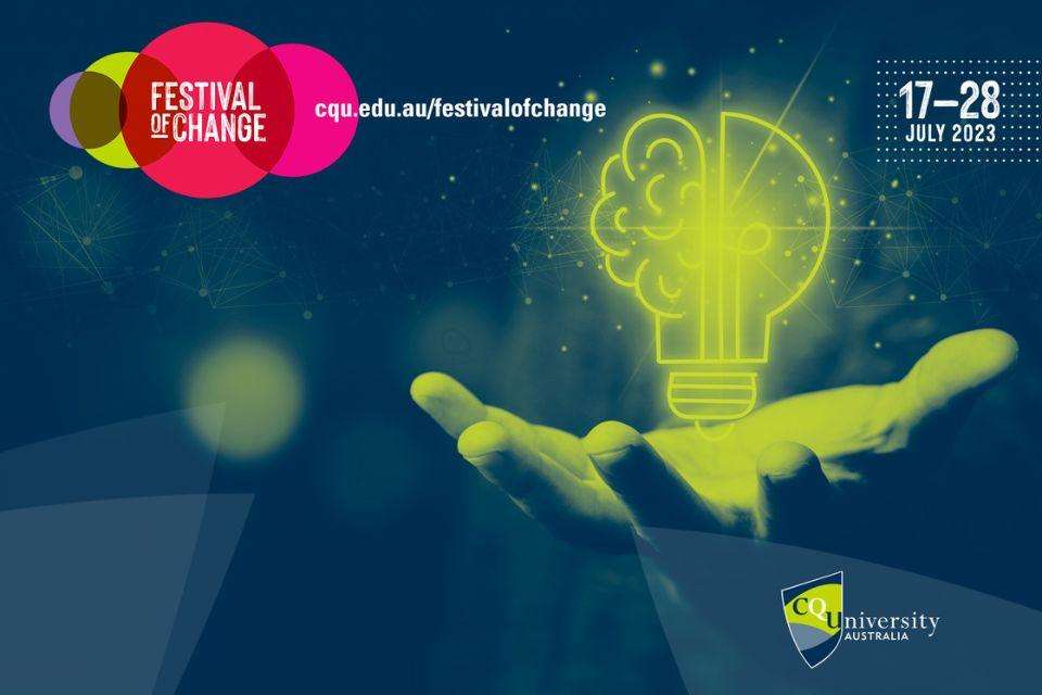 Festival of Change poster depicting hand holding illustrated lightbulb, logo and dates 17 to 28 July 2023.